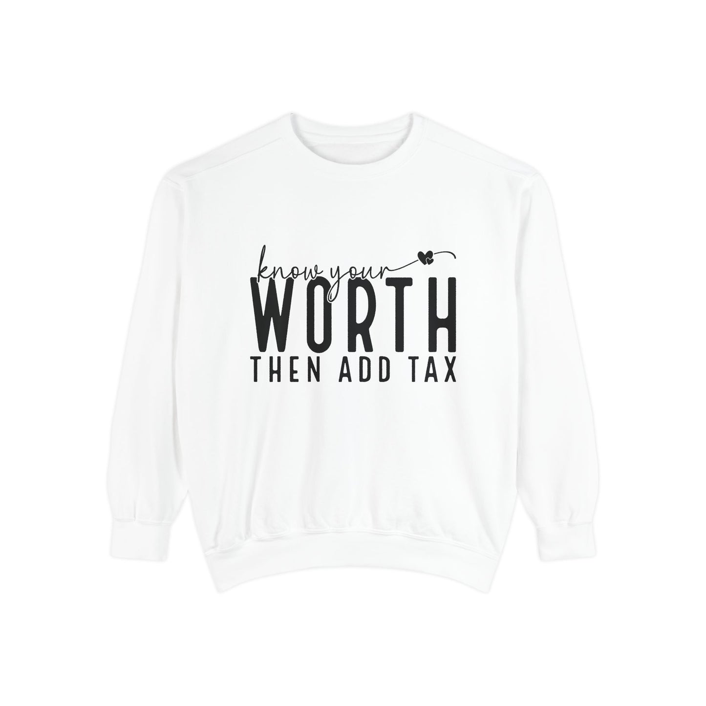 Know Your Worth Then Add Tax Sweatshirt unisex