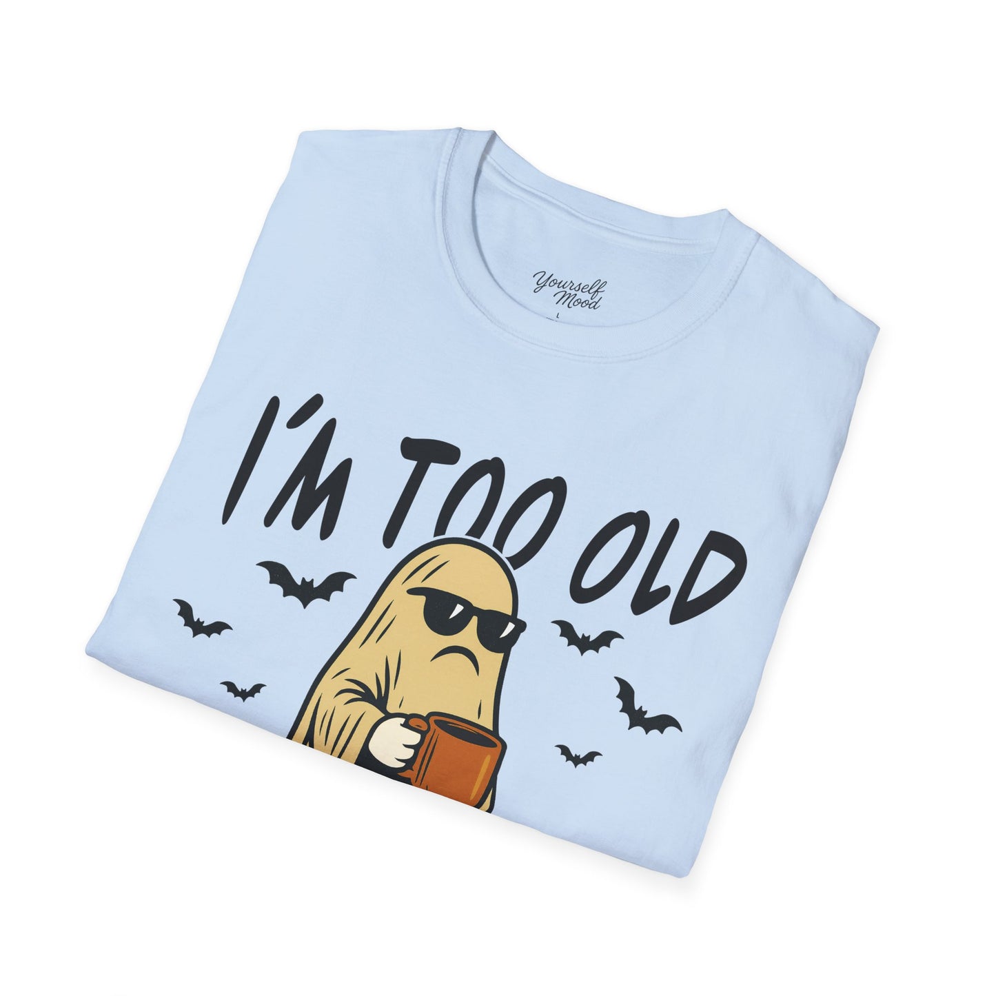 Funny Halloween Unisex T-Shirt, I'm Too Old for This Sheet Tee.