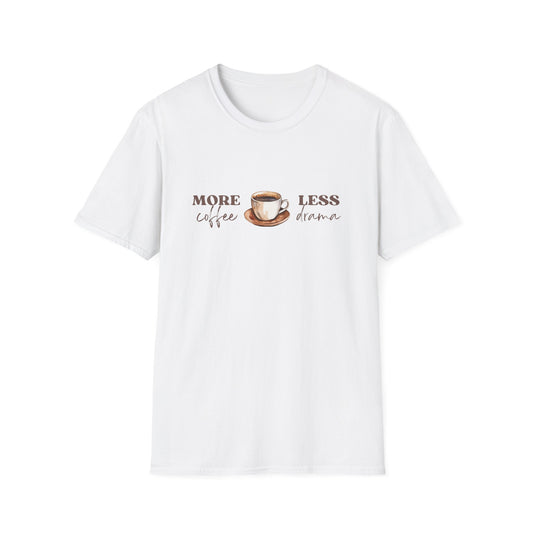 More Coffee - Less Drama - Coffee Lovers Unisex T-Shirt.