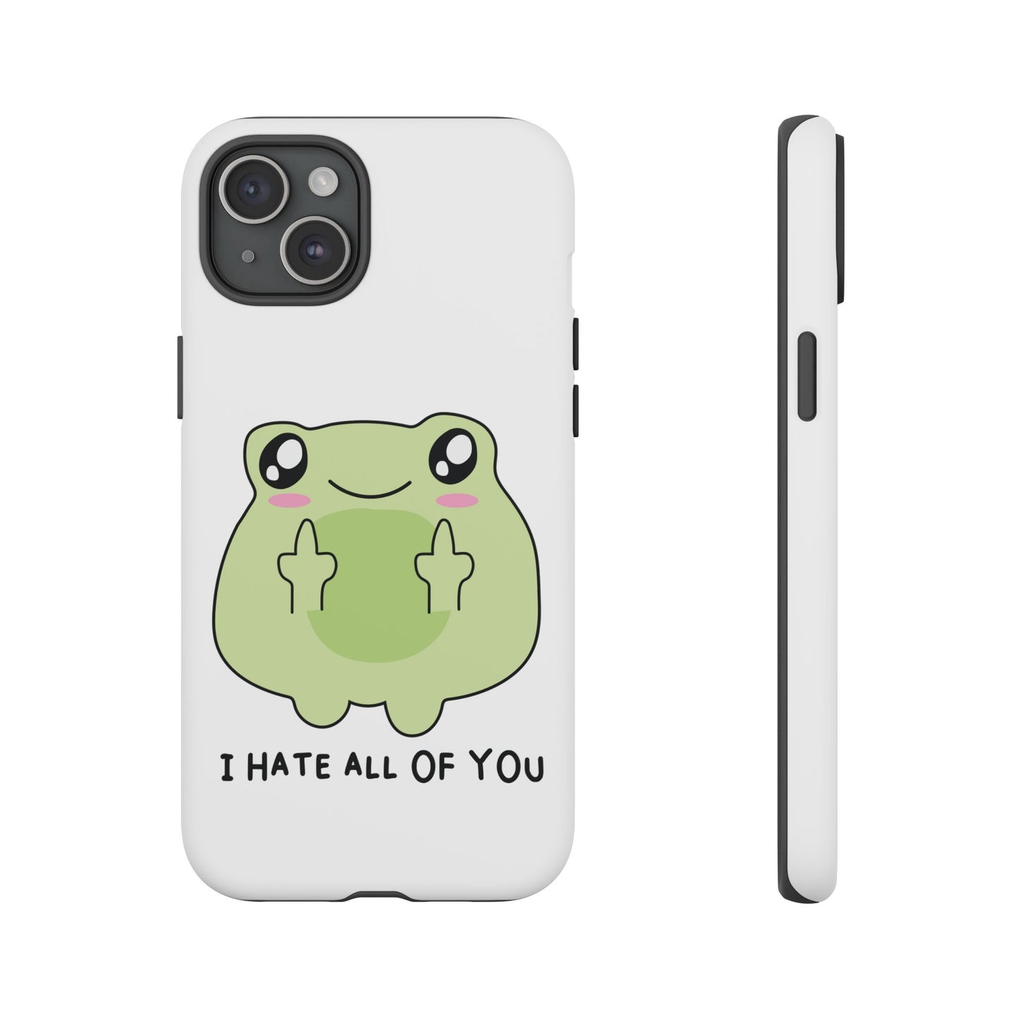 Phone Case — Cute Frog Giving Middle Fingers "I Hate All Of You"