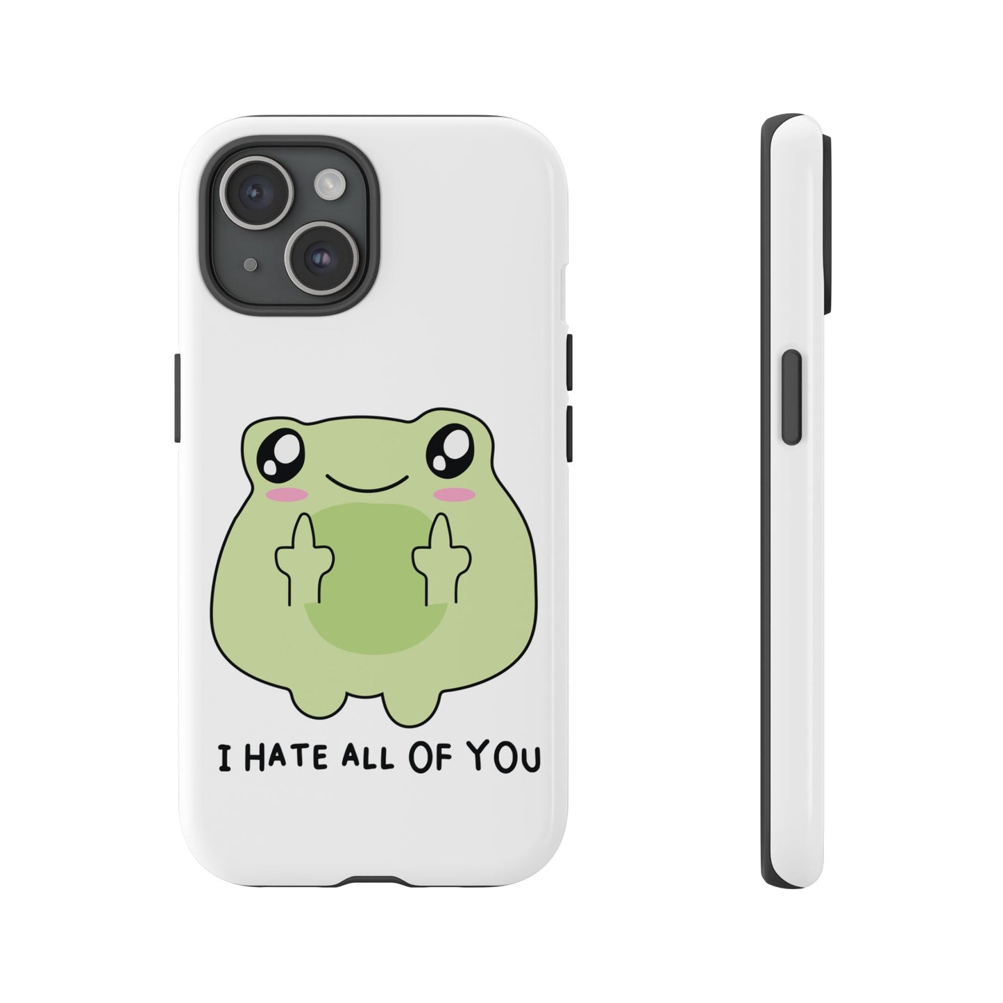 Phone Case — Cute Frog Giving Middle Fingers "I Hate All Of You"