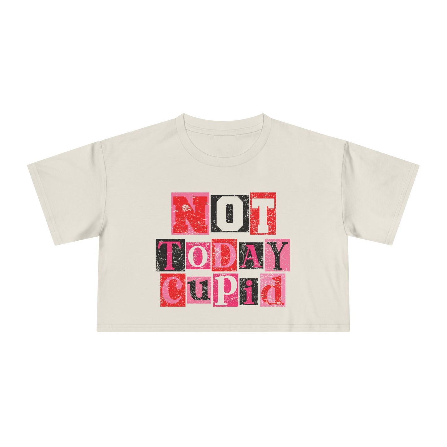 Crop Tee — "Not Today Cupid" Graphic Valentine's Day Anti-Romance Shirt
