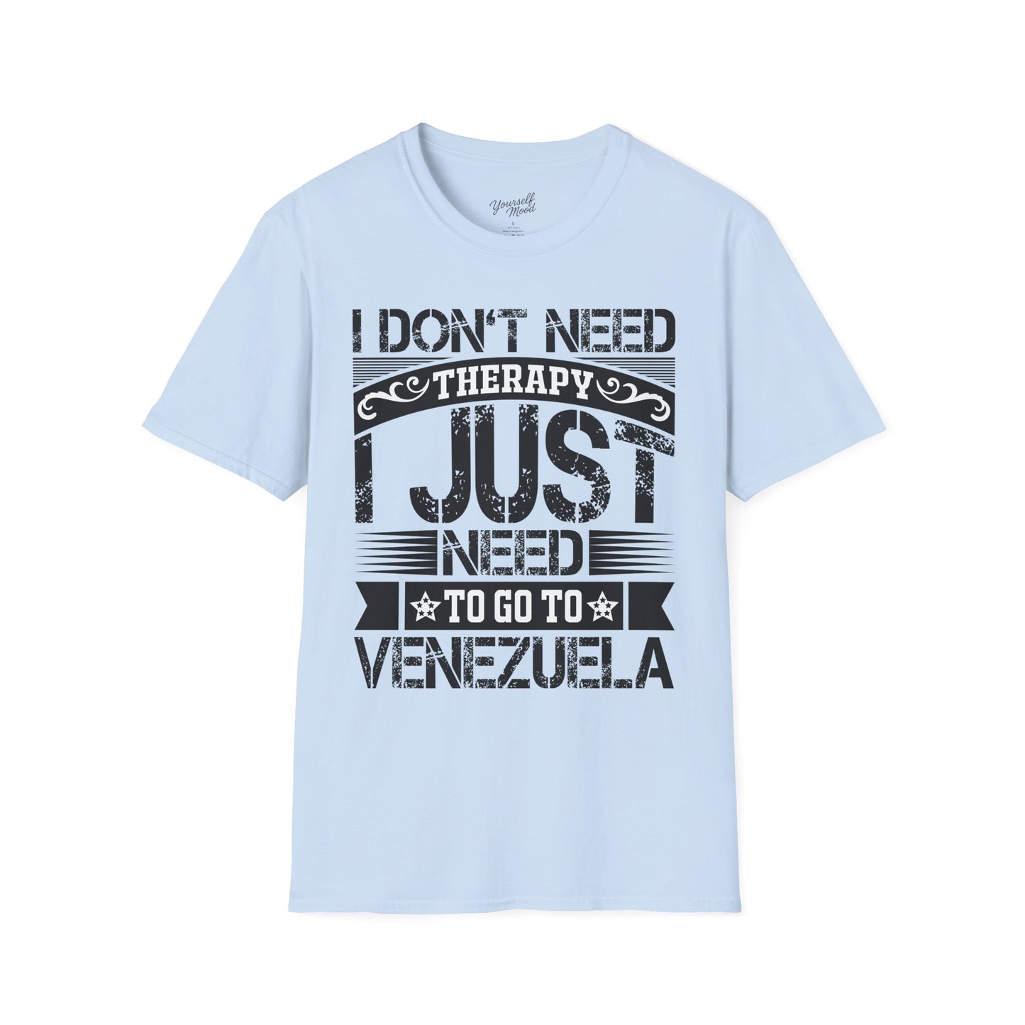 T-Shirt — I Don't Need Therapy I Just Need To Go To Venezuela - Graphic Tee