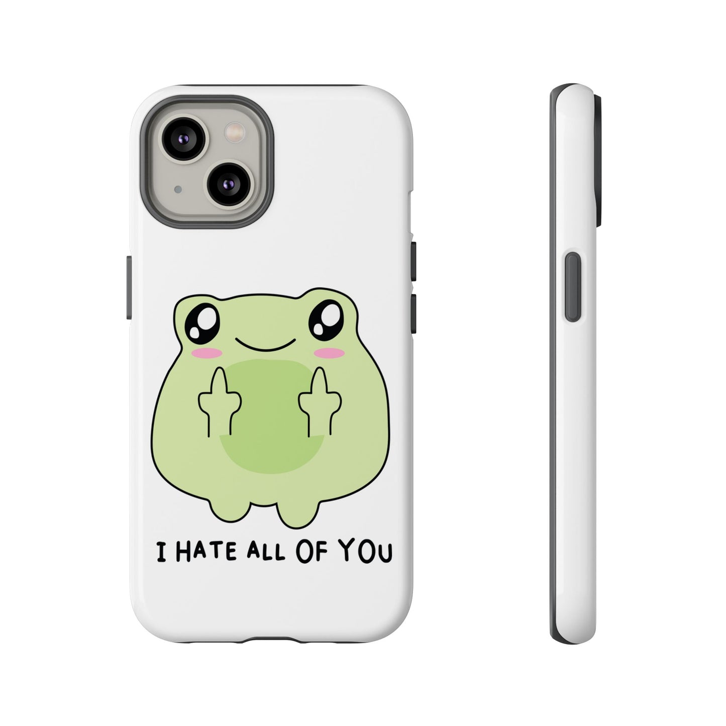 Phone Case — Cute Frog Giving Middle Fingers "I Hate All Of You"