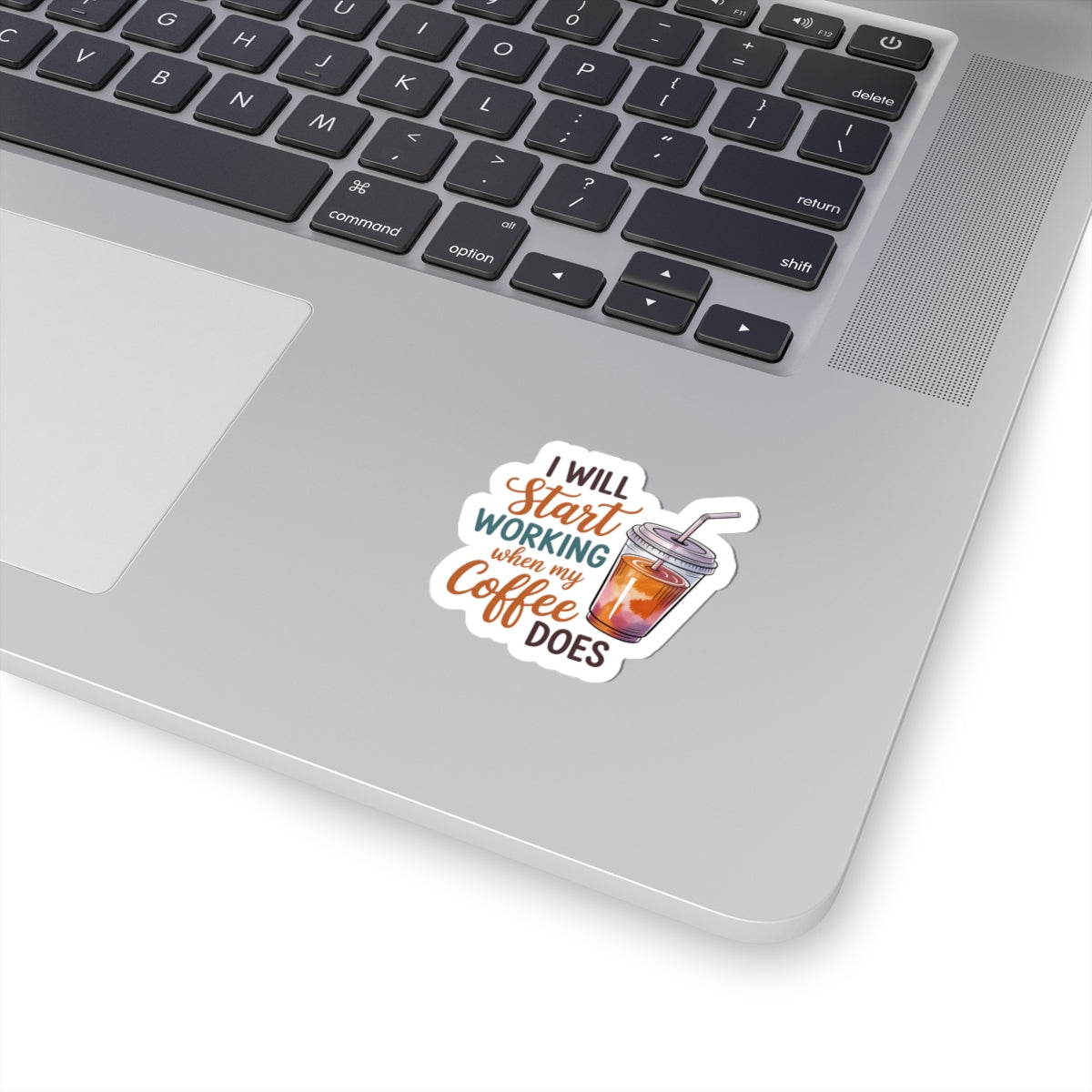 I Will Start Working When My Coffee Does - Coffee Quote Kiss-Cut Sticker