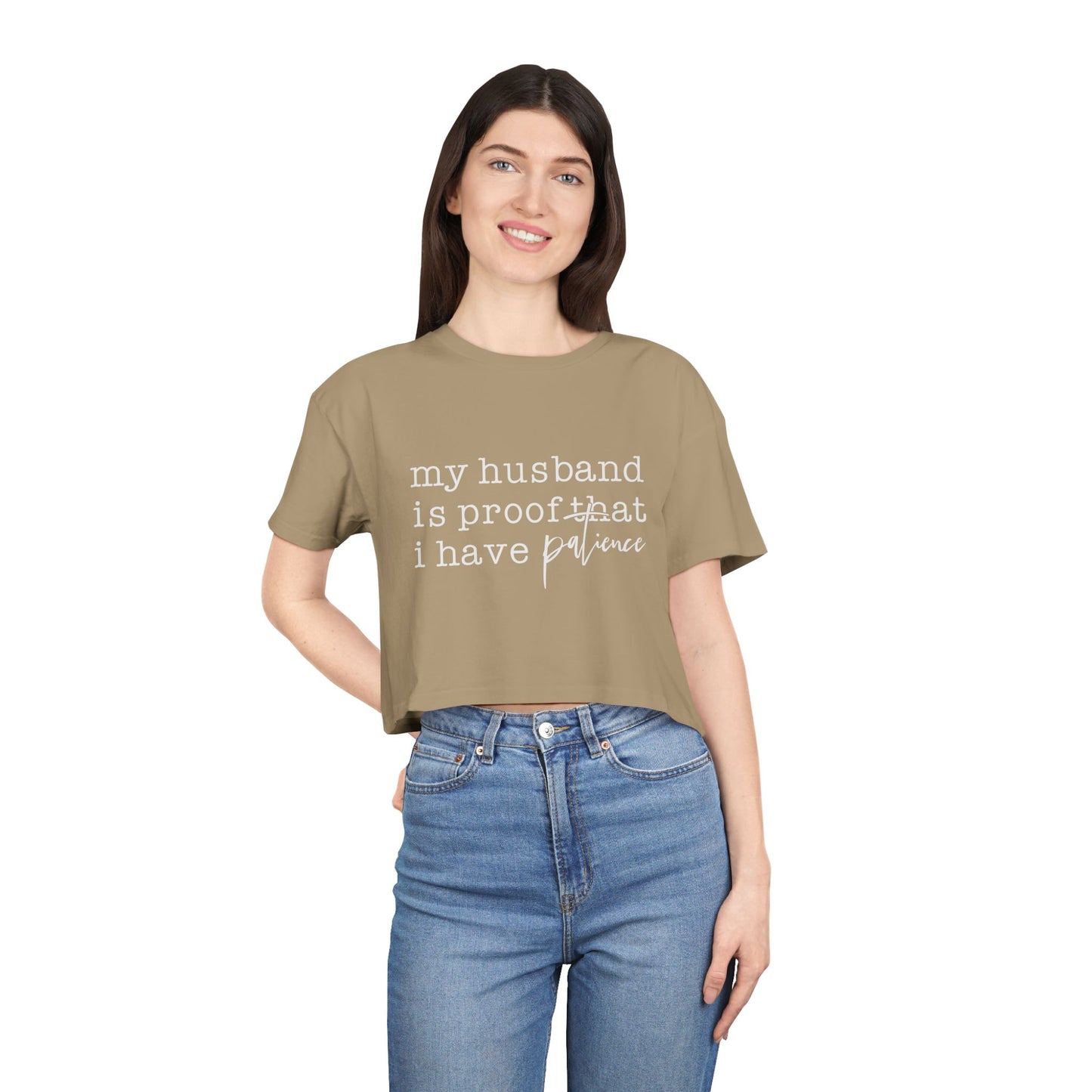 Crop Tee — “my husband is proof that i have patience” Funny Wife Shirt, Couples Gift, Casual Everyday Crop Top